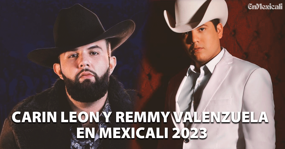 Carin León y Remmy Valenzuela en Mexicali 2023